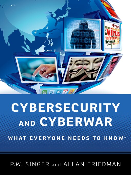 Title details for Cybersecurity and Cyberwar by P.W. Singer - Available